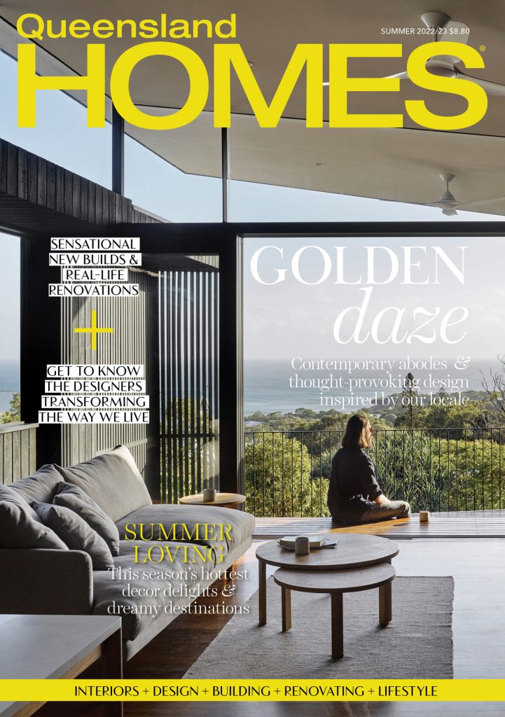 See inside the Summer 2022/23 issue of Queensland Homes Magazine — OUT NOW!